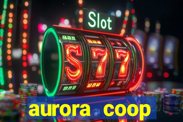 aurora coop trabalhe conosco